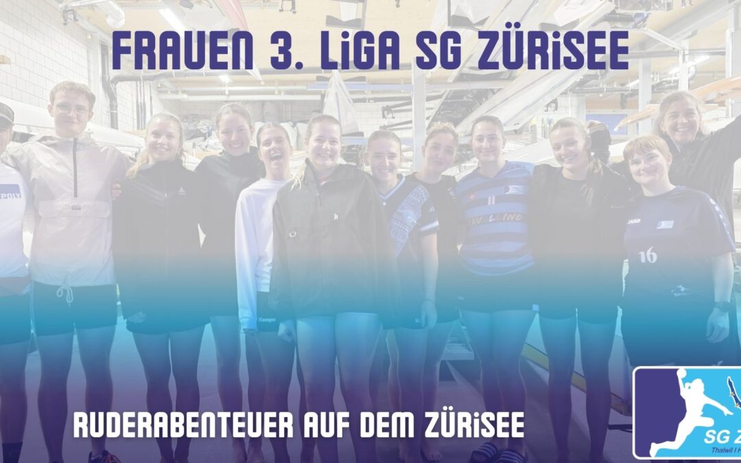 Frauen 3. Liga SG Zürisee – Ruderabenteuer auf dem Zürisee